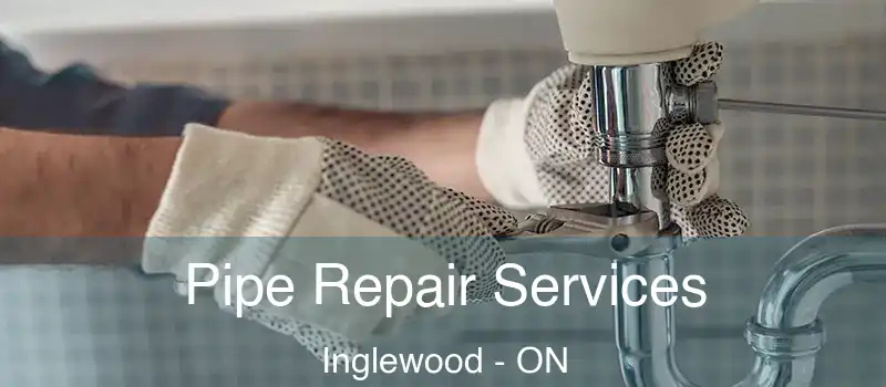  Pipe Repair Services Inglewood - ON